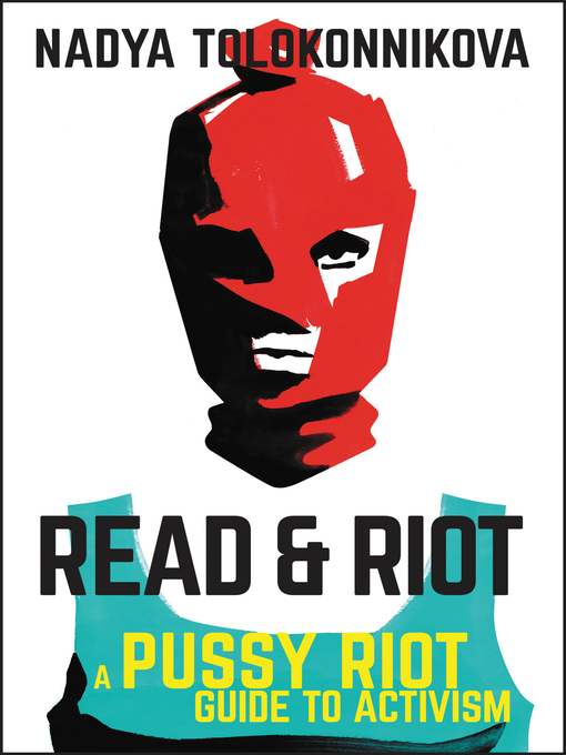 Title details for Read & Riot by Nadya Tolokonnikova - Available